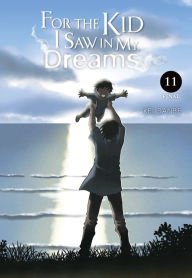 Title: For the Kid I Saw in My Dreams, Vol. 11, Author: Kei Sanbe