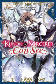 Title: Kunon the Sorcerer Can See, Vol. 1 (light novel), Author: Umikaze Minamino