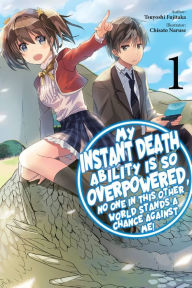 Title: My Instant Death Ability Is So Overpowered, No One in This Other World Stands a Chance Against Me!, Volume 1 (light novel), Author: Tsuyoshi Fujitaka