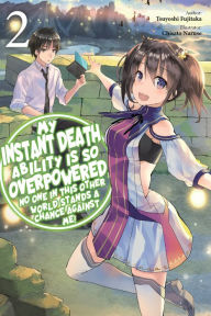 Share and download ebooks My Instant Death Ability Is So Overpowered, No One in This Other World Stands a Chance Against Me!, Vol. 2 (light novel) English version 9781975368319 MOBI PDB FB2 by Tsuyoshi Fujitaka, Chisato Naruse, Nathan Macklem, Tess Nanavati