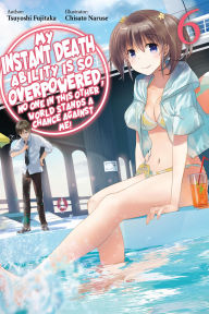 Read books online free no download or sign up My Instant Death Ability Is So Overpowered, No One in This Other World Stands a Chance Against Me!, Vol. 6 (light novel) 9781975368357 English version