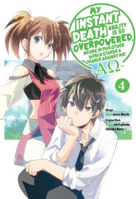 Ebook francais download gratuit My Instant Death Ability Is So Overpowered, No One in This Other World Stands a Chance Against Me! -AO-, Vol. 4 (manga) 9781975368456 PDB FB2 CHM by Tsuyoshi Fujitaka, Hanamaru Nanto, Chisato Naruse, Nathan Macklem, Tess Nanavati