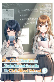 Title: The Girl I Saved on the Train Turned Out to Be My Childhood Friend, Vol. 3 (manga), Author: Kennoji