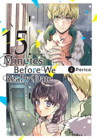 Title: 15 Minutes Before We Really Date, Vol. 2, Author: Perico