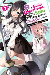 Book for free download I May Be a Guild Receptionist, but I'll Solo Any Boss to Clock Out on Time, Vol. 2 (light novel) 