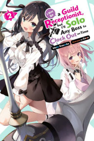 Electronics ebooks downloads I May Be a Guild Receptionist, but I'll Solo Any Boss to Clock Out on Time, Vol. 2 (light novel)