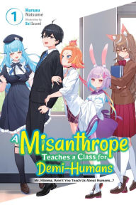Free download of textbooks A Misanthrope Teaches a Class for Demi-Humans, Vol. 1: Mr. Hitoma, Won't You Teach Us About Humans...?