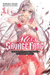 Ebook forums free downloads Miss Savage Fang, Vol. 1: The Strongest Mercenary in History Is Reincarnated as an Unstoppable Noblewoman 
