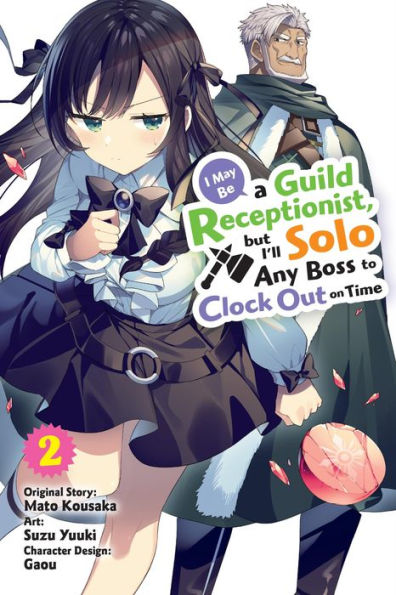 I May Be a Guild Receptionist, but I'll Solo Any Boss to Clock Out on Time Manga, Vol. 2
