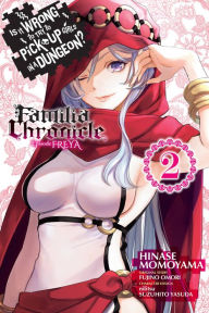 Google e books free download Is It Wrong to Try to Pick Up Girls in a Dungeon? Familia Chronicle Episode Freya, Vol. 2 (manga) 9781975371692 (English Edition)