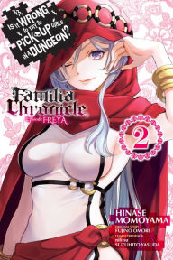 Title: Is It Wrong to Try to Pick Up Girls in a Dungeon? Familia Chronicle Episode Freya, Vol. 2 (manga), Author: Fujino Omori
