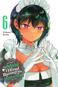 Title: The Maid I Hired Recently Is Mysterious, Vol. 6, Author: Wakame Konbu
