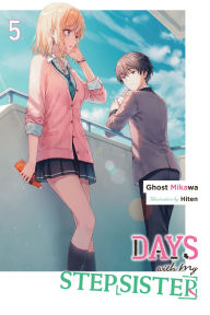 Best free audiobook downloads Days with My Stepsister, Vol. 5 (light novel) 9781975372118 by Ghost Ghost Mikawa, Hiten, Eriko Sugita