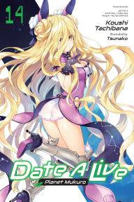 Title: Date A Live, Vol. 14 (light novel): Planet Mukuro, Author: Koushi Tachibana
