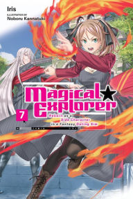 Google free ebooks download Magical Explorer, Vol. 7 (light novel): Reborn as a Side Character in a Fantasy Dating Sim English version  by Iris, Noboru Kannatuki, David Musto 9781975372538