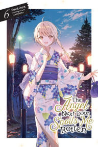 Download free ebooks for kindle uk The Angel Next Door Spoils Me Rotten, Vol. 6 (light novel) 9781975372583  (English literature) by Saekisan, Hanekoto, Nicole Wilder