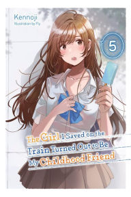 Books download pdf file The Girl I Saved on the Train Turned Out to Be My Childhood Friend, Vol. 5 (light novel) in English 9781975371890