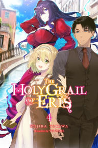 Title: The Holy Grail of Eris, Vol. 4 (light novel), Author: Kujira Tokiwa