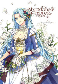 Download books pdf free The Abandoned Empress, Vol. 7 (comic) 9781975373597 by INA, David Odell