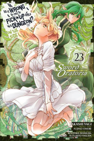 Title: Is It Wrong to Try to Pick Up Girls in a Dungeon? On the Side: Sword Oratoria, Vol. 23 (manga), Author: Fujino Omori