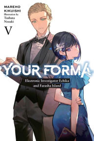 Downloading free books to kindle fire Your Forma, Vol. 5: Electronic Investigator Echika and the Farasha Island 9781975373993