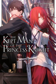 Download book pdfs The Kept Man of the Princess Knight, Vol. 1 by Toru Shirogane, Stephen Paul 9781975374990