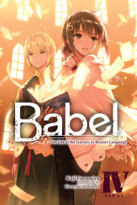 Title: Babel, Vol. 4: The End of the Journey to Restore Language, Author: Kuji Furumiya