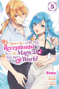 Title: I Want to Be a Receptionist in This Magical World, Vol. 5 (manga), Author: MAKO