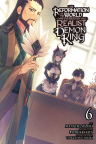 Free computer books in pdf format download The Reformation of the World as Overseen by a Realist Demon King, Vol. 6 (manga) by Ryosuke Hata, Manatsu Suzuki, Yuugen, Yuu Hitaki, Andria McKnight 9781975375171 FB2