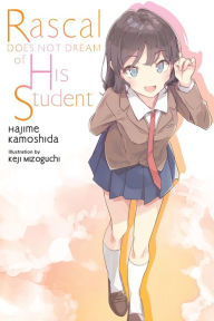 Books online free downloads Rascal Does Not Dream of His Student (light novel)  in English by Hajime Kamoshida, Keji Mizoguchi, Andrew Cunningham
