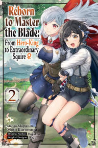 Ebook search download Reborn to Master the Blade: From Hero-King to Extraordinary Squire, Vol. 2 (manga) by Hayaken, Nagu, Mike Langwiser, Carly Smith  9781975377922