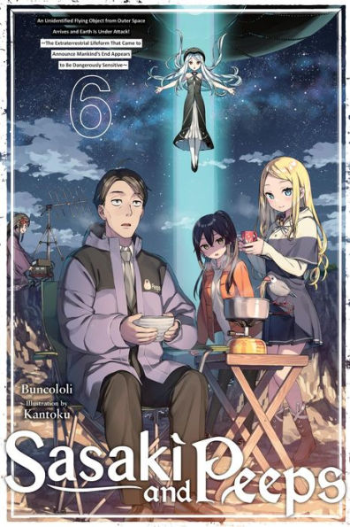 Sasaki and Peeps, Vol. 6 (light novel): An Unidentified Flying Object from Outer Space Arrives Earth Is Under Attack! ~The Extraterrestrial Lifeform That Came to Announce Mankind's End Appears Be Dangerously Sensitive~