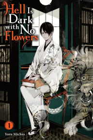 Download google books pdf format Hell Is Dark with No Flowers, Vol. 1 (light novel)  by Yoru Michio, Ruka Todo, Christina Rose