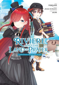 Title: Riviere and the Land of Prayer, Vol. 1 (manga): A Wandering Witch Side Story, Author: Jougi Shiraishi