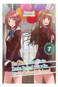 Title: The Girl I Saved on the Train Turned Out to Be My Childhood Friend, Vol. 7 (light novel), Author: Kennoji