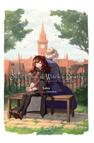 Title: Once Upon a Witch's Death: The Tale of the One Thousand Tears of Joy, Author: Saka