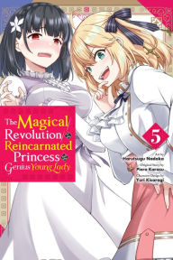 Title: The Magical Revolution of the Reincarnated Princess and the Genius Young Lady, Vol. 5 (manga), Author: Piero Karasu