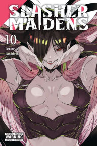 Title: Slasher Maidens, Vol. 10, Author: Tetsuya Tashiro