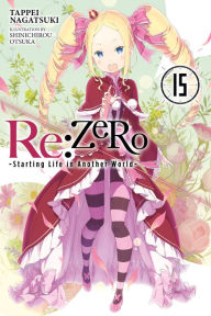 Free audiobook downloads for pc Re:ZERO -Starting Life in Another World-, Vol. 15 (light novel) by Tappei Nagatsuki, Shinichirou Otsuka