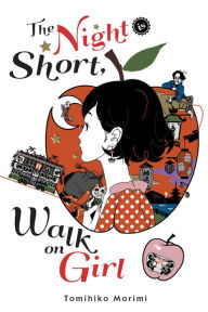 Bestsellers books download The Night Is Short, Walk on Girl ePub DJVU RTF in English by Tomihiko Morimi