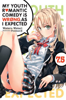 My Youth Romantic Comedy Is Wrong As I Expected Vol 7 5 Light Novel By Wataru Watari Paperback Barnes Noble