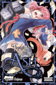 Title: Though You May Burn to Ash, Vol. 4, Author: Kakashi Oniyazu