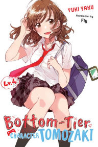 Book free downloads Bottom-Tier Character Tomozaki, Vol. 4 (light novel) in English 9781975384609  by Yuki Yaku, Fly