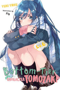 Free audiobook downloads for android tablets Bottom-Tier Character Tomozaki, Vol. 6 (light novel) 9781975384623 MOBI English version by Yuki Yaku, Fly