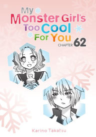 Title: My Monster Girl's Too Cool for You, Chapter 62, Author: Karino Takatsu