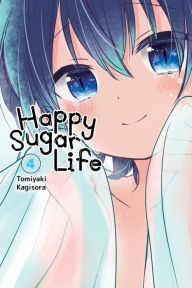 Title: Happy Sugar Life, Vol. 4, Author: Tomiyaki Kagisora