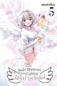 Read books online free no download mobile Studio Apartment, Good Lighting, Angel Included, Vol. 5 FB2 iBook MOBI 9781975387839 by matoba, Kei Coffman English version