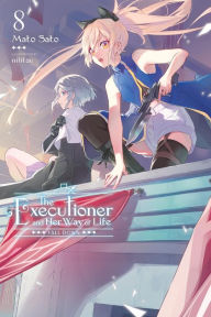 Title: The Executioner and Her Way of Life, Vol. 8, Author: Mato Sato