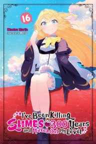 Title: I've Been Killing Slimes for 300 Years and Maxed Out My Level, Vol. 16, Author: Kisetsu Morita