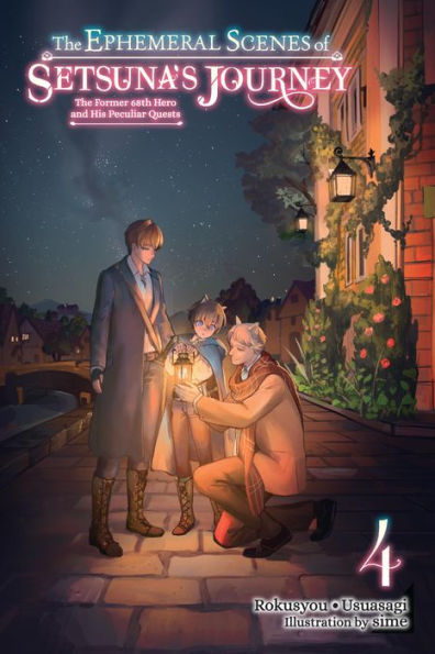 The Ephemeral Scenes of Setsuna's Journey, Vol. 4 (light novel): Former 68th Hero and His Peculiar Quests